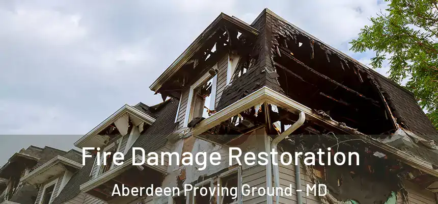 Fire Damage Restoration Aberdeen Proving Ground - MD