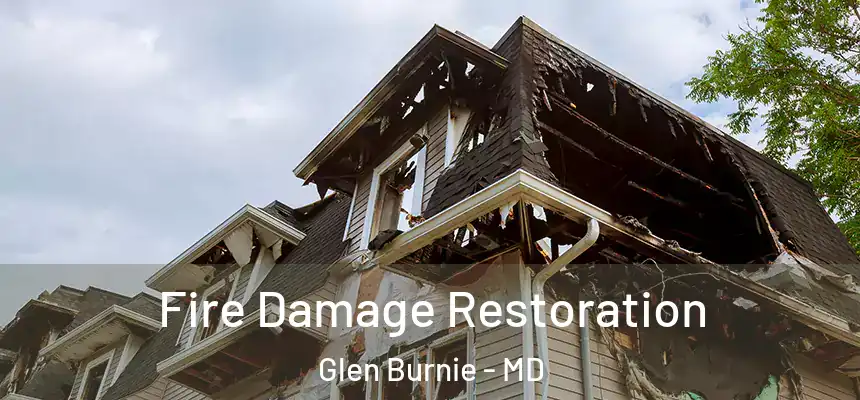 Fire Damage Restoration Glen Burnie - MD