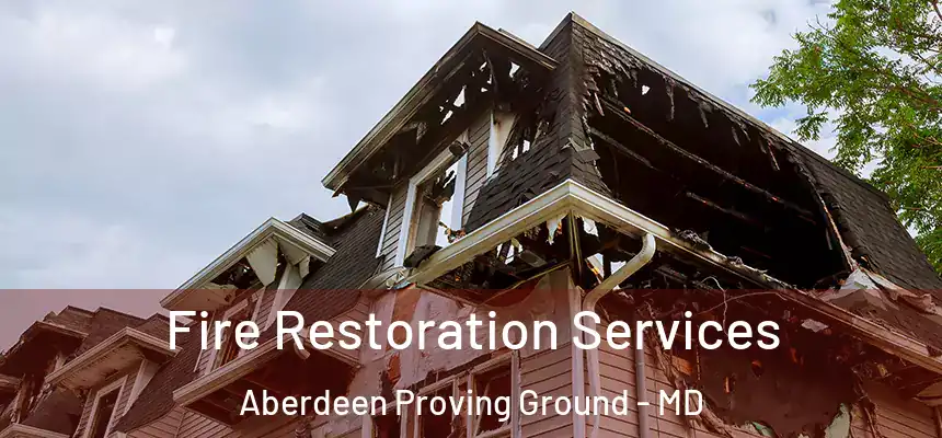  Fire Restoration Services Aberdeen Proving Ground - MD