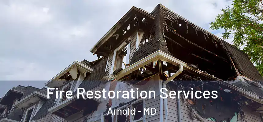  Fire Restoration Services Arnold - MD