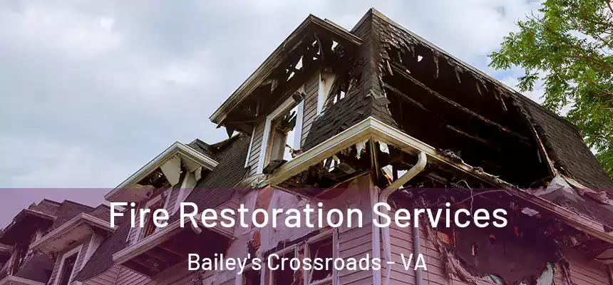  Fire Restoration Services Bailey's Crossroads - VA