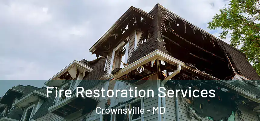 Fire Restoration Services Crownsville - MD