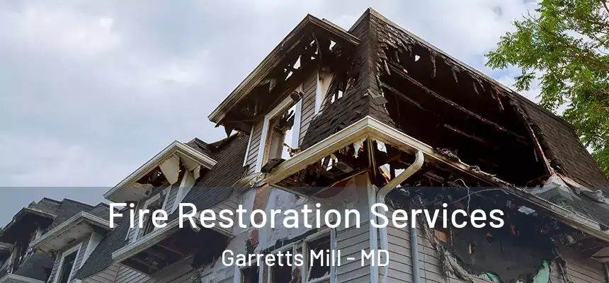 Fire Restoration Services Garretts Mill - MD