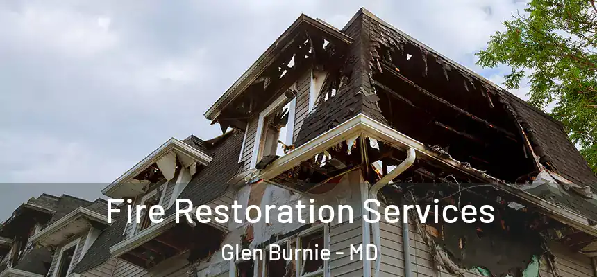 Fire Restoration Services Glen Burnie - MD