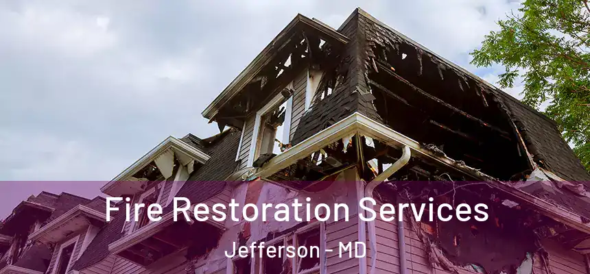 Fire Restoration Services Jefferson - MD