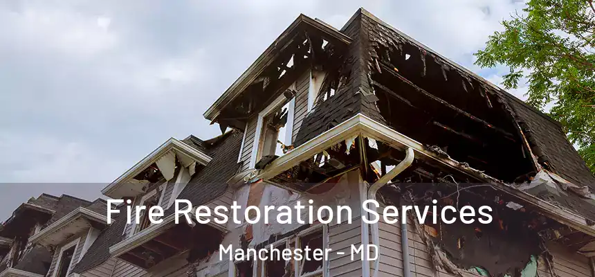 Fire Restoration Services Manchester - MD