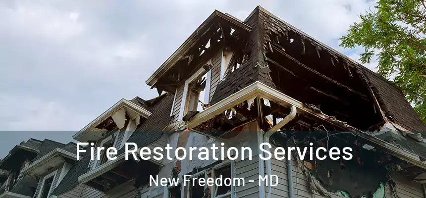  Fire Restoration Services New Freedom - MD