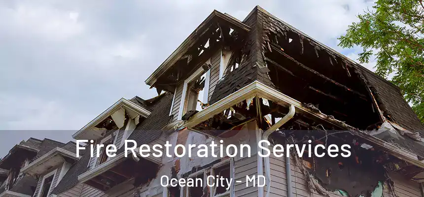 Fire Restoration Services Ocean City - MD