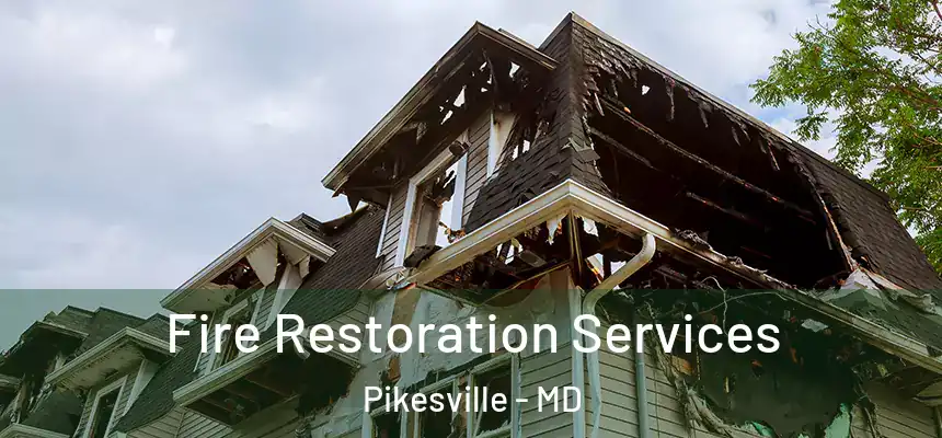 Fire Restoration Services Pikesville - MD