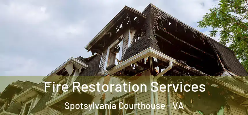  Fire Restoration Services Spotsylvania Courthouse - VA