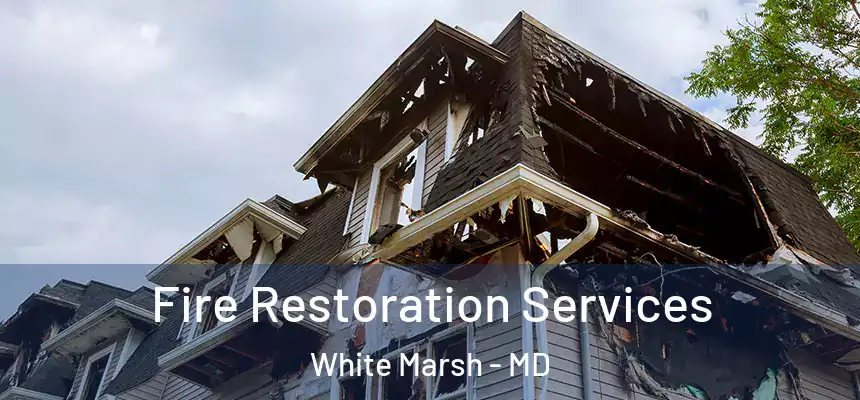  Fire Restoration Services White Marsh - MD