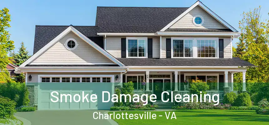 Smoke Damage Cleaning Charlottesville - VA