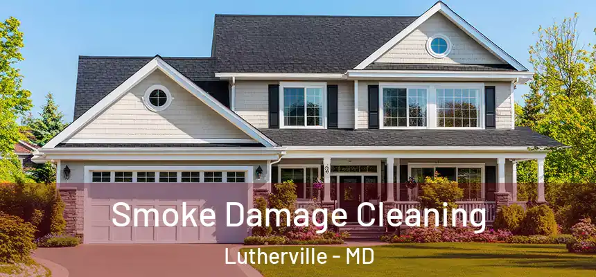 Smoke Damage Cleaning Lutherville - MD